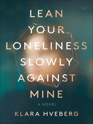 cover image of Lean Your Loneliness Slowly Against Mine